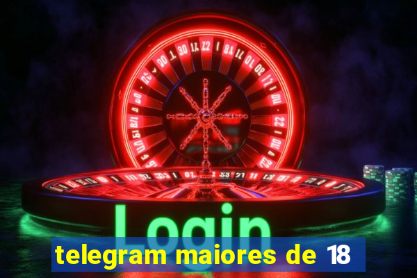 telegram maiores de 18